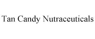 TAN CANDY NUTRACEUTICALS trademark