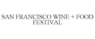 SAN FRANCISCO WINE + FOOD FESTIVAL trademark