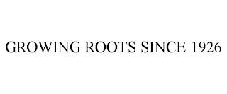 GROWING ROOTS SINCE 1926 trademark