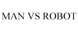 MAN VS ROBOT trademark