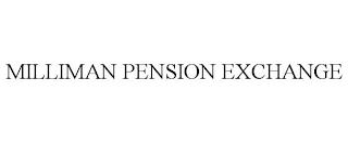 MILLIMAN PENSION EXCHANGE trademark