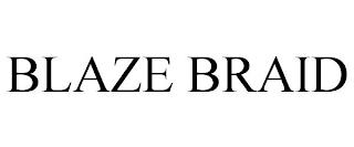 BLAZE BRAID trademark