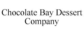 CHOCOLATE BAY DESSERT COMPANY trademark