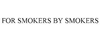 FOR SMOKERS BY SMOKERS trademark