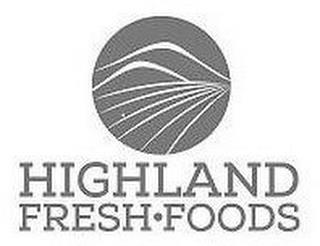 HIGHLAND FRESH FOODS trademark