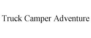 TRUCK CAMPER ADVENTURE trademark