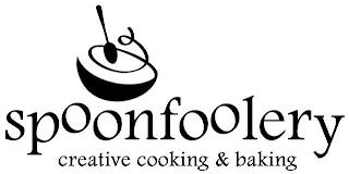 SPOONFOOLERY CREATIVE COOKING & BAKING trademark