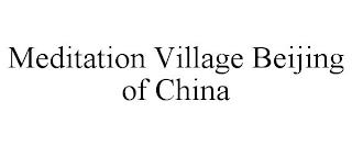 MEDITATION VILLAGE BEIJING OF CHINA trademark