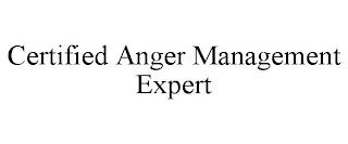 CERTIFIED ANGER MANAGEMENT EXPERT trademark