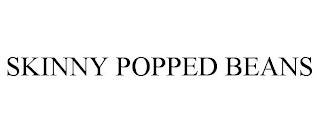 SKINNY POPPED BEANS trademark