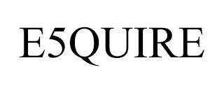 E5QUIRE trademark