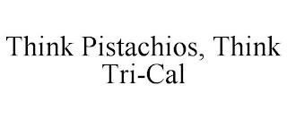 THINK PISTACHIOS, THINK TRI-CAL trademark