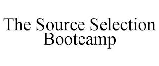 THE SOURCE SELECTION BOOTCAMP trademark