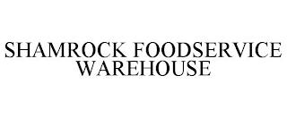 SHAMROCK FOODSERVICE WAREHOUSE trademark