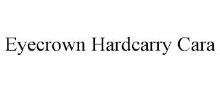 EYECROWN HARDCARRY CARA trademark