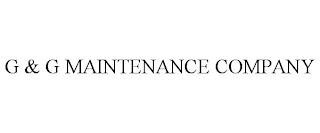 G & G MAINTENANCE COMPANY trademark