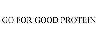 GO FOR GOOD PROTEIN trademark