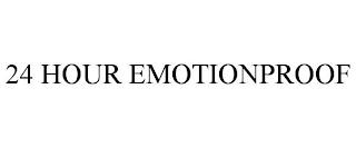 24 HOUR EMOTIONPROOF trademark