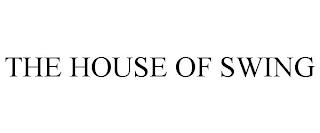 THE HOUSE OF SWING trademark