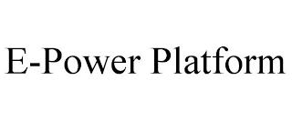 E-POWER PLATFORM trademark