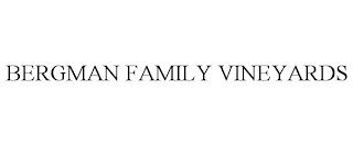 BERGMAN FAMILY VINEYARDS trademark