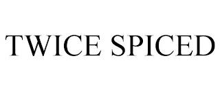 TWICE SPICED trademark