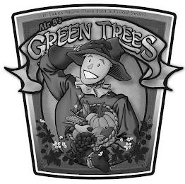 MR. B'S GREEN TREES ; IT TAKES MORE THAN JUST A GOOD SEED! trademark