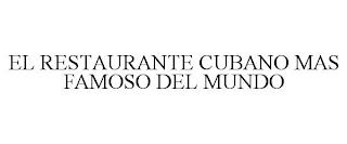 EL RESTAURANTE CUBANO MAS FAMOSO DEL MUNDO trademark