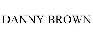 DANNY BROWN trademark