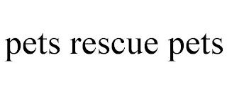 PETS RESCUE PETS trademark