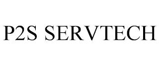 P2S SERVTECH trademark