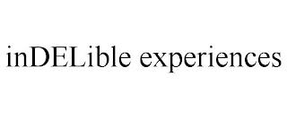 INDELIBLE EXPERIENCES trademark