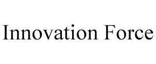 INNOVATION FORCE trademark