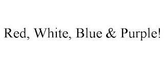 RED, WHITE, BLUE & PURPLE! trademark