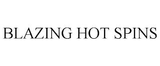 BLAZING HOT SPINS trademark