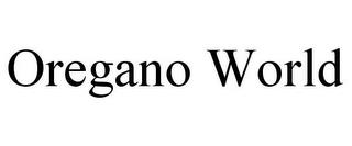 OREGANO WORLD trademark