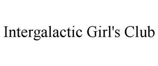 INTERGALACTIC GIRL'S CLUB trademark