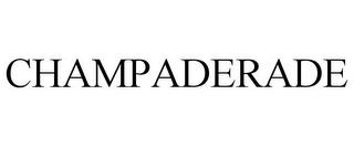 CHAMPADERADE trademark