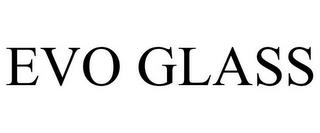 EVO GLASS trademark