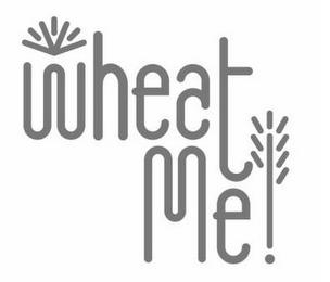 WHEAT ME! trademark