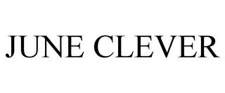 JUNE CLEVER trademark