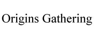 ORIGINS GATHERING trademark