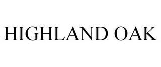 HIGHLAND OAK trademark