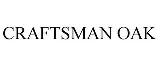 CRAFTSMAN OAK trademark