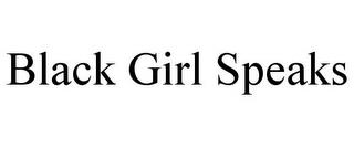 BLACK GIRL SPEAKS trademark