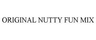 ORIGINAL NUTTY FUN MIX trademark