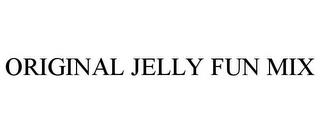 ORIGINAL JELLY FUN MIX trademark