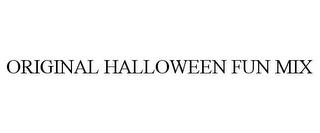 ORIGINAL HALLOWEEN FUN MIX trademark