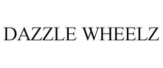 DAZZLE WHEELZ trademark