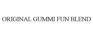 ORIGINAL GUMMI FUN BLEND trademark